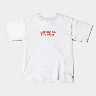 let me go Kids T-Shirt